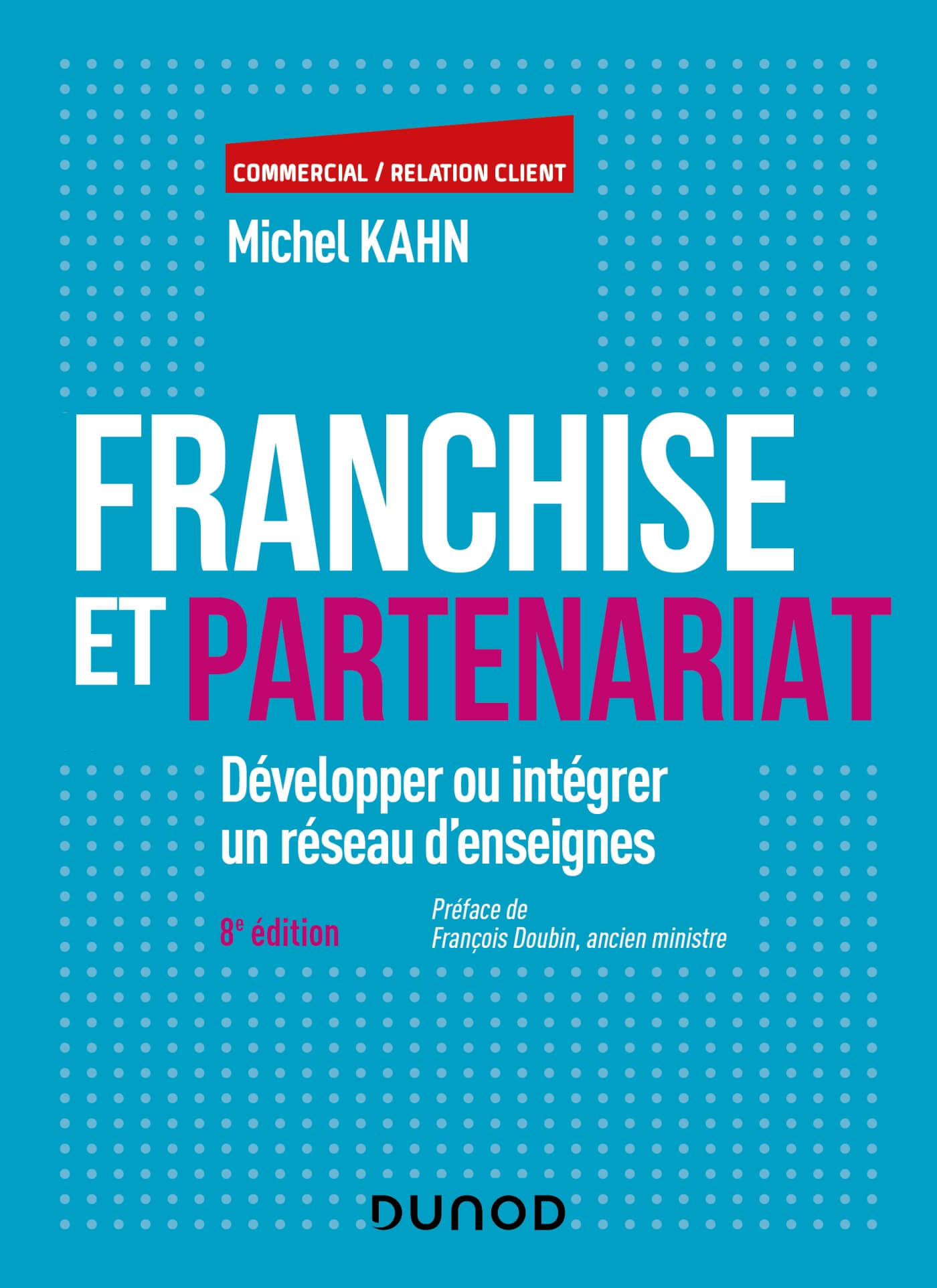 Franchise et partenariat : Développer ou intégrer un réseau d'enseignes par Michel Kahn